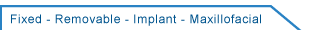 Fixed - Removable - Implant - Maxillofacial
